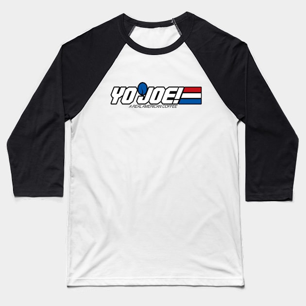 Yo Joe! Coffee Baseball T-Shirt by Geekasms